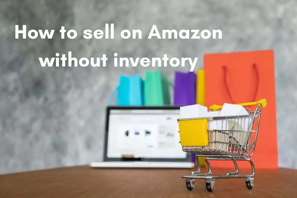 Sell on Amazon Without Inventory